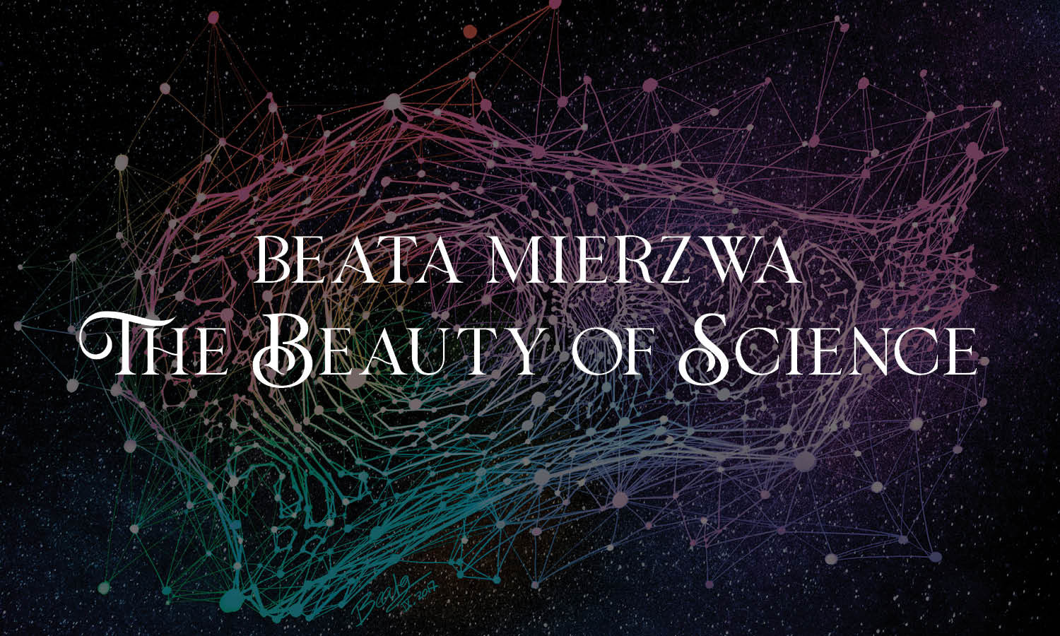 Beata Mierzwa: The Beauty of Science