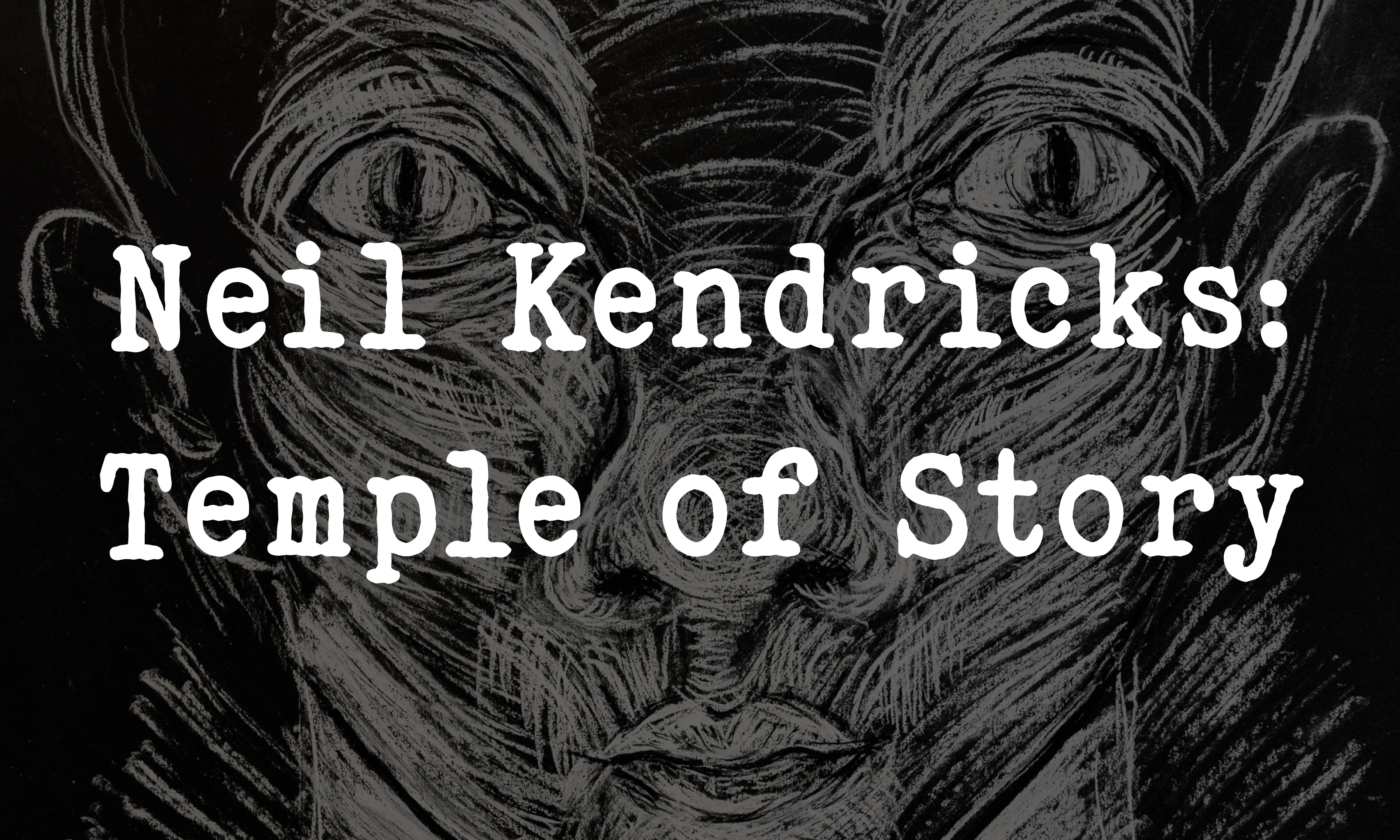 Neil Kendricks: Temple of Story
